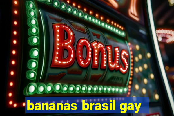 bananas brasil gay